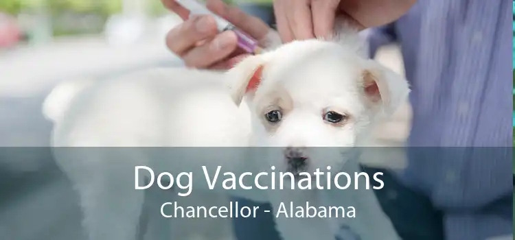 Dog Vaccinations Chancellor - Alabama