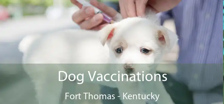 Dog Vaccinations Fort Thomas - Kentucky