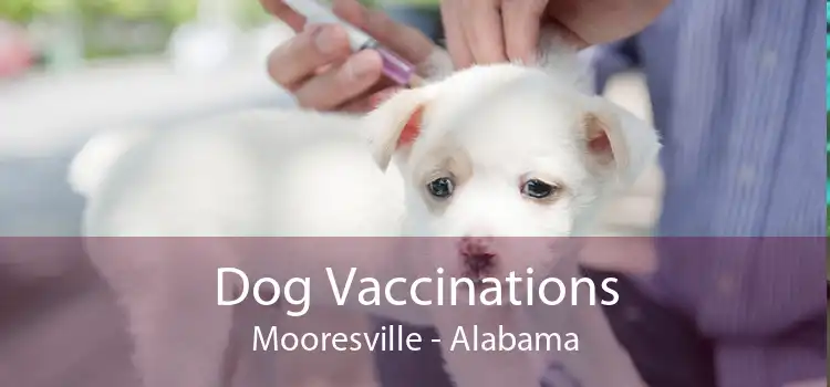 Dog Vaccinations Mooresville - Alabama