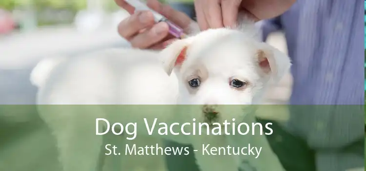 Dog Vaccinations St. Matthews - Kentucky
