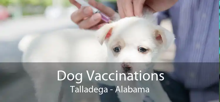 Dog Vaccinations Talladega - Alabama